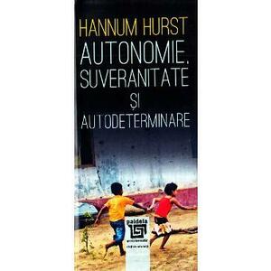Autonomie, suveranitate si autodeterminare - Hannum Hurst imagine