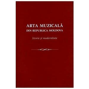 Arta muzicala din Republica Moldova. Istorie si modernitate imagine