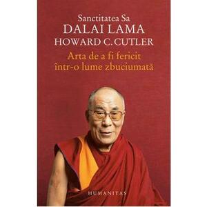 Arta de a fi fericit intr-o lume zbuciumata - Dalai Lama, Howard C. Cutler imagine