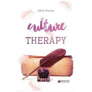 Terapia prin cultura. Culture Therapy - Calin Pintea imagine