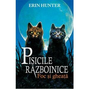 Pisicile Razboinice Vol.2: Foc si gheata - Erin Hunter imagine