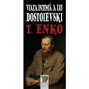 Viata intima a lui Dostoievski - T. Enko imagine