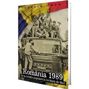 Romania 1989. De la revolta populara la lovitura de stat - Corvin Lupu imagine