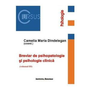 Breviar de psihopatologie si psihologie clinica Vol.3 - Camelia Maria Dindelegan imagine