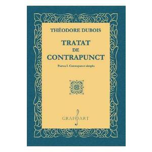 Tratat de contrapunct. Partea 1: Contrapunct simplu - Theodore Dubois imagine
