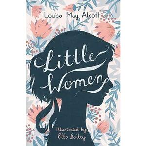 Little Women. Little Women #1 - Louisa May Alcott, Ella Bailey imagine