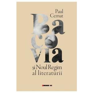 Bacovia si noul regim al literaturii - Paul Cernat imagine