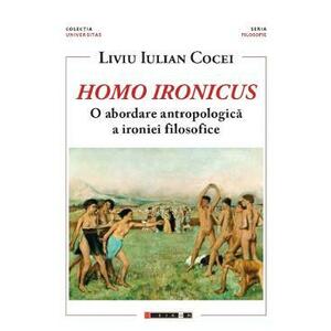 Homo Ironicus. O abordare antropologica a ironiei filosofice - Liviu Iulian Cocei imagine