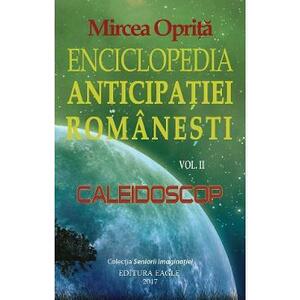 Enciclopedia anticipatiei romanesti Vol.2: Caleidoscop - Mircea Oprita imagine
