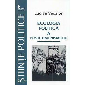 Ecologia politica a postcomunismului - Lucian Vesalon imagine