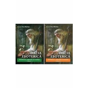 Set: Dacia esoterica. Simboluri, legende si traditii Vol.1 + Vol.2 - Vicu Merlan imagine