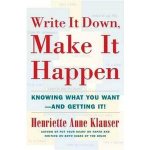 Write It Down Make It Happen: Knowing What You Want and Getting It - Henriette Anne Klauser imagine