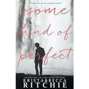 Some Kind of Perfect. Calloway Sisters #5 - Krista Ritchie, Becca Ritchie imagine