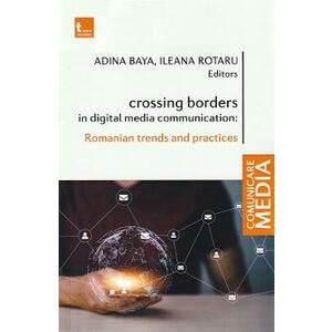 Crossing borders in digital media communication - Adina Baya, Ileana Rotaru imagine