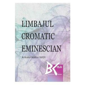 Limbajul cromatic eminescian - Roxana Maria Cretu imagine