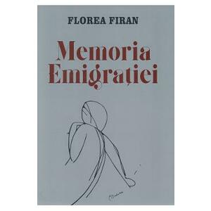 Memoria emigratiei - Florea Firan imagine