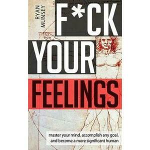 F*ck Your Feelings - Ryan Munsey imagine