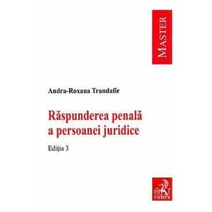 Raspunderea penala a persoanei juridice Ed.3 - Andra-Roxana Trandafir imagine