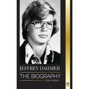 Jeffrey Dahmer. The Biography imagine