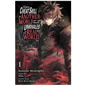I Got a Cheat Skill in Another World and Became Unrivaled in The Real World Too Vol.1 - Kazuomi Minatogawa imagine