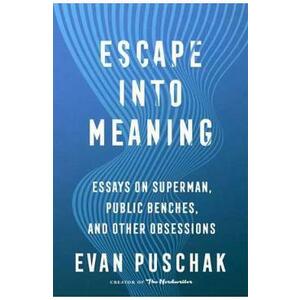 Escape Into Meaning - Evan Puschak imagine