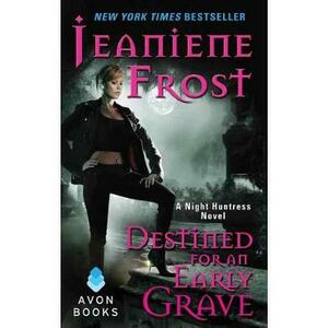Destined for an Early Grave. Night Huntress #4 - Jeaniene Frost imagine