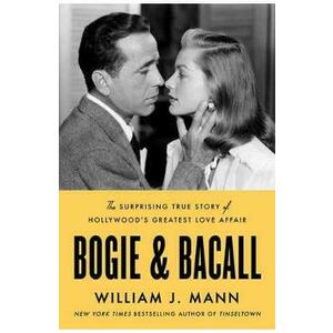 Bogie and Bacall - William J. Mann imagine