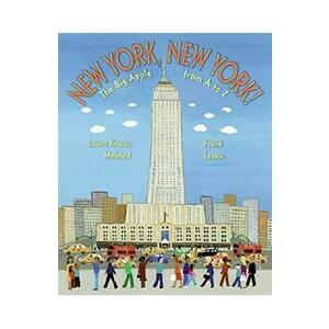 New York, New York!: The Big Apple from A to Z - Laura Krauss Melmed, Frane Lessac imagine