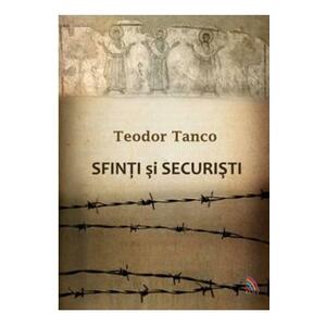 Sfinti Si Securisti - Teodor Tanco imagine
