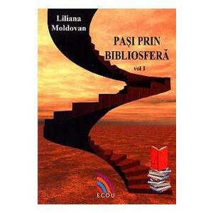 Pasi prin bibliosfera vol. 1 - Liliana Moldovan imagine