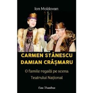 Carmen Stanescu, Damian Crasmaru. O familie regala pe scena Teatrului National - Ion Moldovan imagine