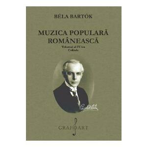 Muzica populara romaneasca Vol.4: Colinde - Bela Bartok imagine