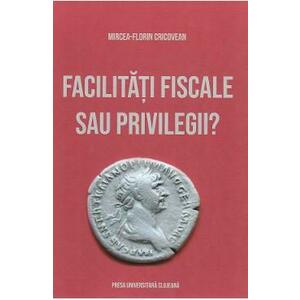 Facilitati fiscale sau privilegii? - Mircea-Florin Cricovean imagine