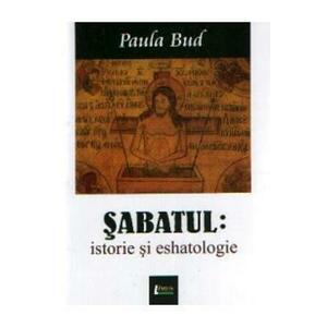 Sabatul: Istorie si eshatologie - Paula Bud imagine