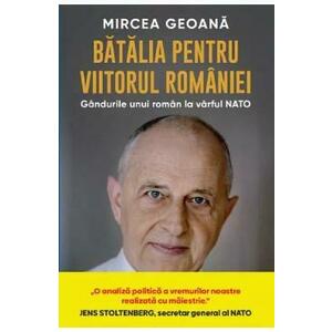Batalia pentru viitorul Romaniei - Mircea Geoana imagine
