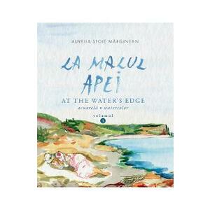 La malul apei. At the water's edge Vol.1 - Aurelia Stoie Marginean imagine