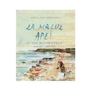 La malul apei. At the water’s edge Vol.2 - Aurelia Stoie Marginean imagine