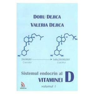 Sistemul Endocrin Al Vitaminei D Vol.1 - Doru Dejica, Valeria Dejica imagine
