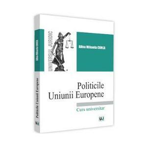 Politicile Uniunii Europene - Alina-Mihaela Conea imagine