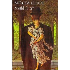 Nunta in cer - Mircea Eliade imagine