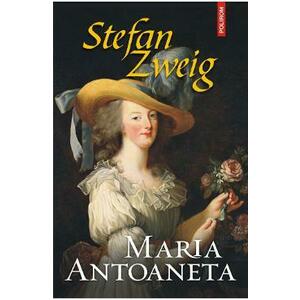 Maria Antoaneta - Stefan Zweig imagine