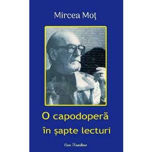 O capodopera in sapte lecturi - Mircea Mot imagine