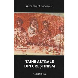 Taine astrale din crestinism - Andrzej Niemojewski imagine