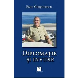 Diplomatie si invidie - Emil Ghitulescu imagine