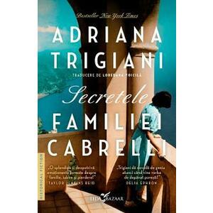 Secretele familiei Cabrelli - Adriana Trigiani imagine