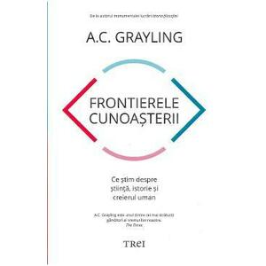 Frontierele cunoasterii - A.C. Grayling imagine