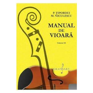Manual de vioara Vol.3 - P. Tipordei, M. Niculescu imagine