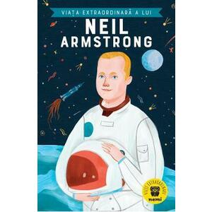 Viata extraordinara a lui Neil Armstrong - Martin Howard imagine