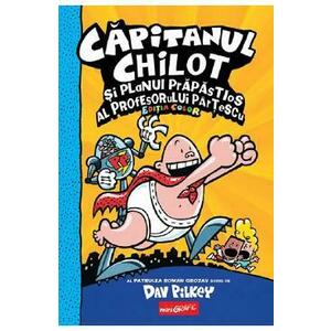 Capitanul Chilot si planul prapastios al profesorului Partescu Ed. color - Dav Pilkey imagine