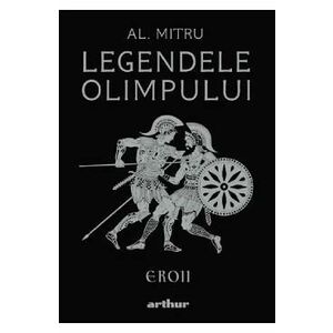 Legendele olimpului Vol.2: Eroii - Alexandru Mitru imagine